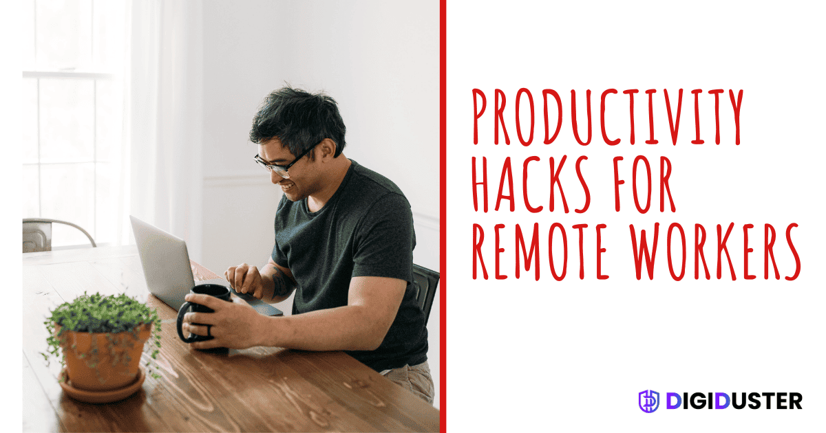 10 Productivity Hacks For Remote Workers