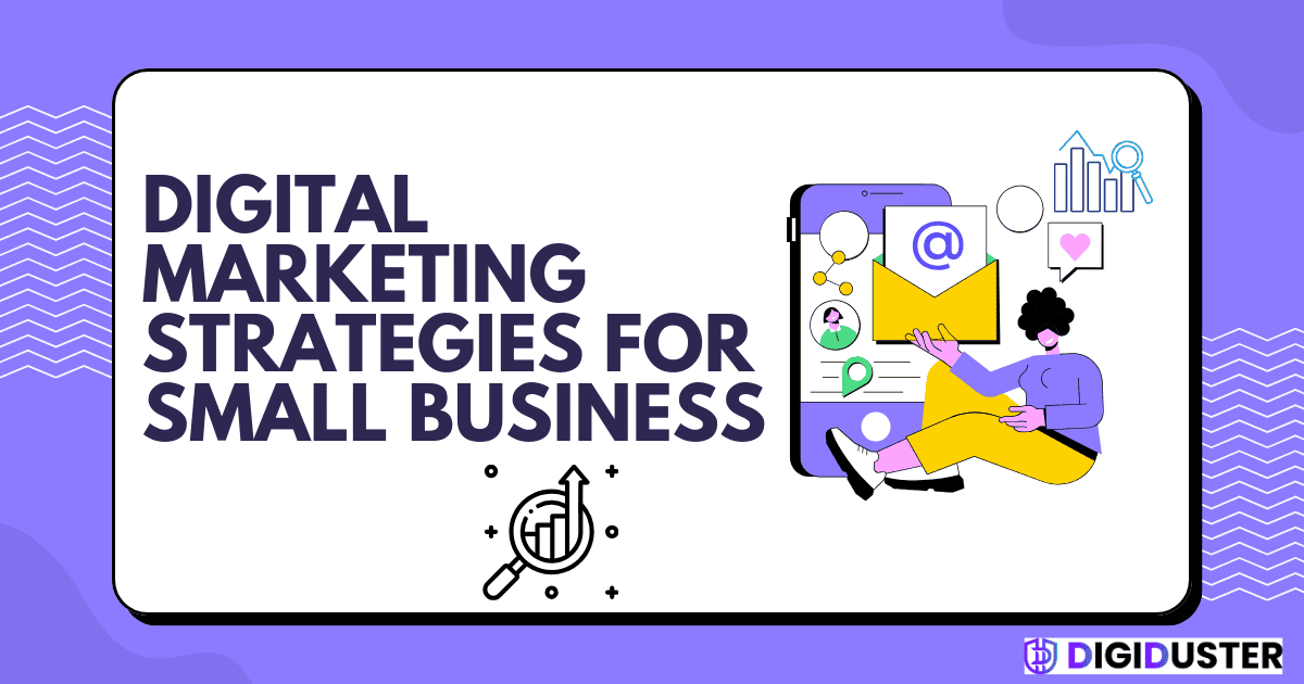 Top Digital Marketing Strategies Every Small Business Should Implement