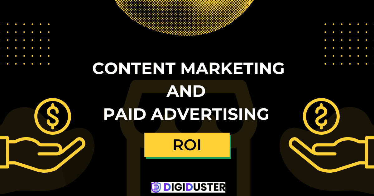 A Deep Dive into Content Marketing and Paid Advertising ROI