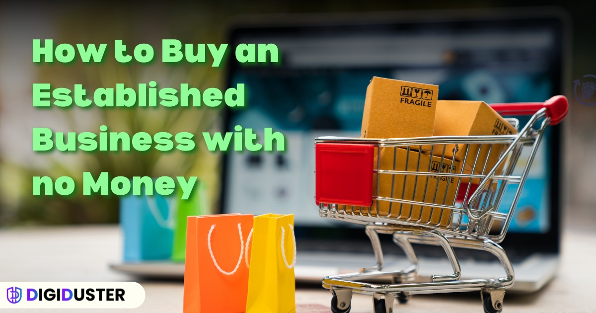 How to Buy an Established Business with No Money Digiduster