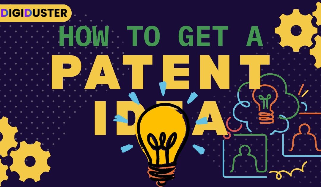 How to Get a Patent on Your Idea (Don’t Miss These 9 Crucial Actions)
