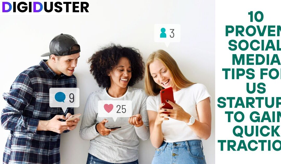 10 Proven Social Media Tips for US Startups to Gain Quick Traction