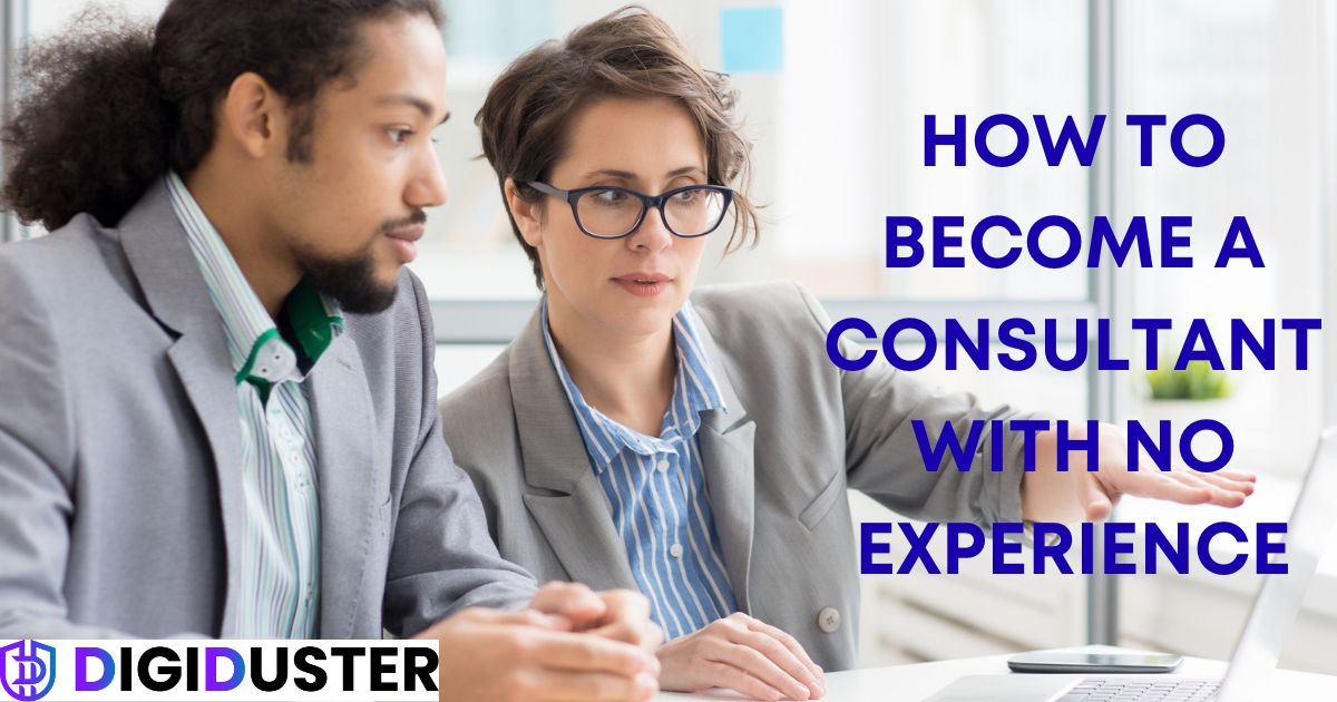 How to Become a Consultant with No Experience: Your Complete Roadmap to Success