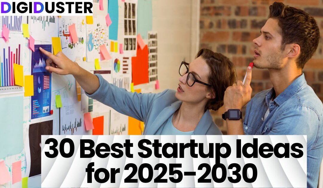 30 Best Startup Ideas for 2025-2030 | Profitable Business Ideas to Start