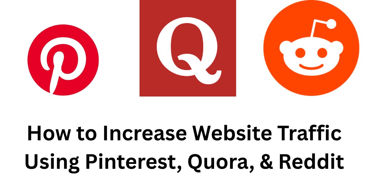 How to Increase Website Traffic Using Pinterest, Quora, and Reddit: The Ultimate 2025 Guide