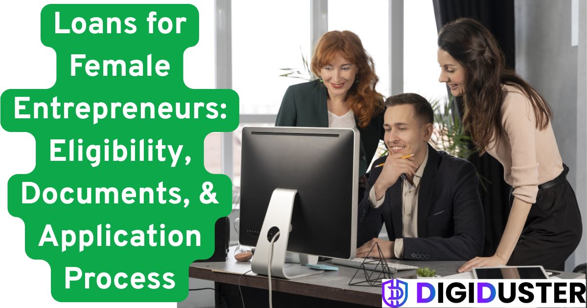 Loans for Female Entrepreneurs: Eligibility & Documents Process
