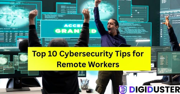 Top 10 Cybersecurity Tips for Remote Workers